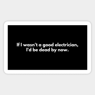 Good Electrician (White font) - Electrician Magnet